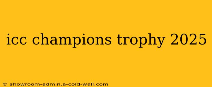 icc champions trophy 2025