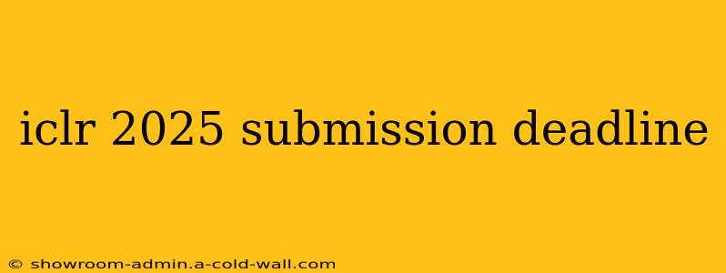 iclr 2025 submission deadline