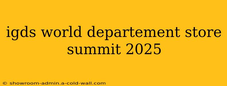 igds world departement store summit 2025