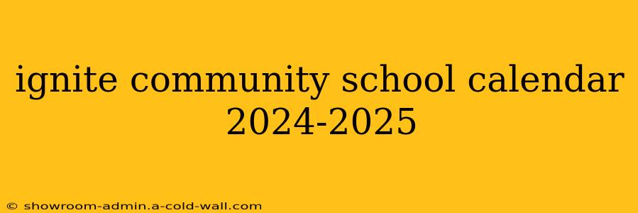 ignite community school calendar 2024-2025