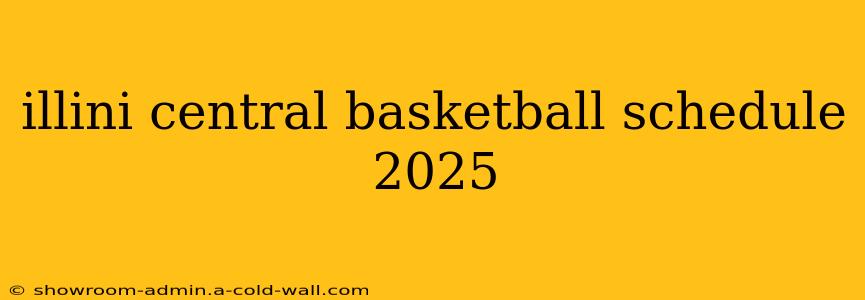 illini central basketball schedule 2025