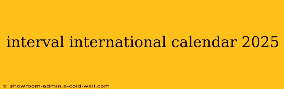 interval international calendar 2025