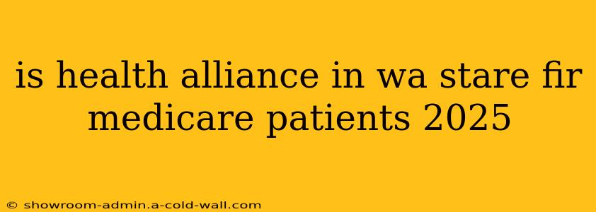 is health alliance in wa stare fir medicare patients 2025