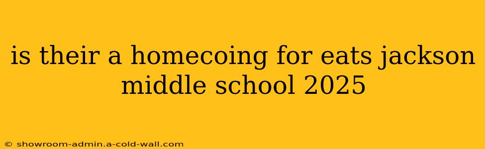 is their a homecoing for eats jackson middle school 2025