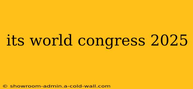 its world congress 2025