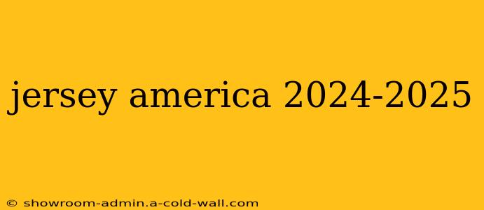 jersey america 2024-2025