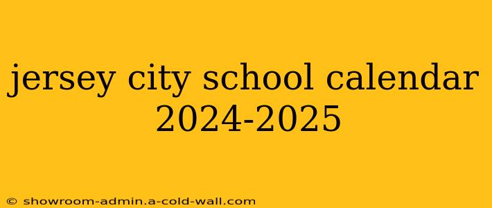 jersey city school calendar 2024-2025