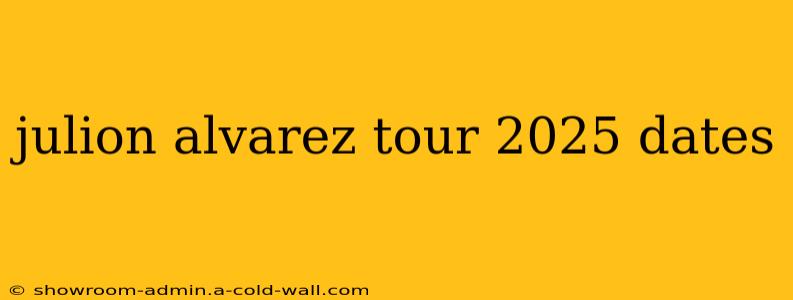 julion alvarez tour 2025 dates