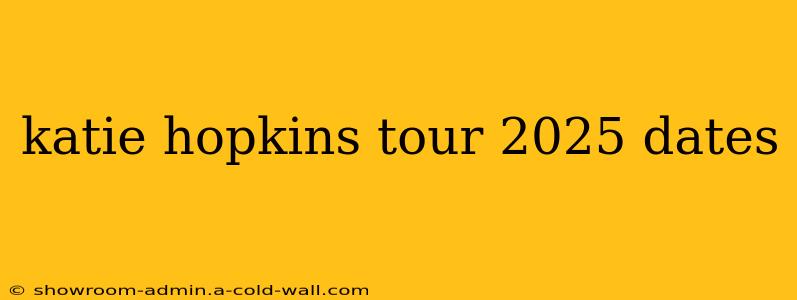 katie hopkins tour 2025 dates