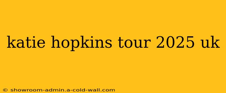 katie hopkins tour 2025 uk