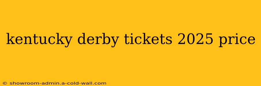 kentucky derby tickets 2025 price