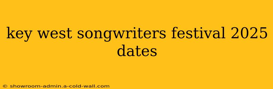 key west songwriters festival 2025 dates