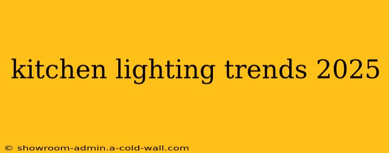 kitchen lighting trends 2025