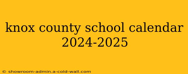 knox county school calendar 2024-2025