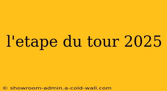 l'etape du tour 2025