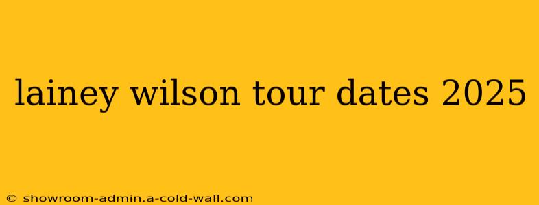 lainey wilson tour dates 2025