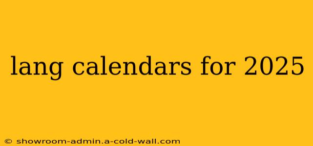 lang calendars for 2025