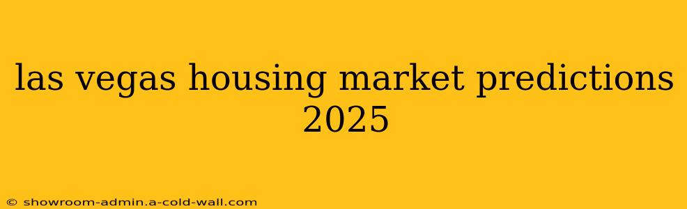 las vegas housing market predictions 2025