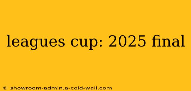 leagues cup: 2025 final