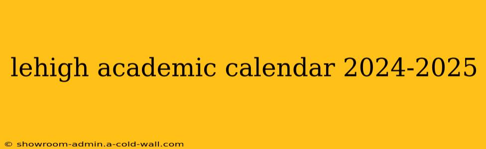 lehigh academic calendar 2024-2025