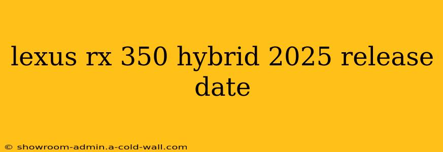 lexus rx 350 hybrid 2025 release date