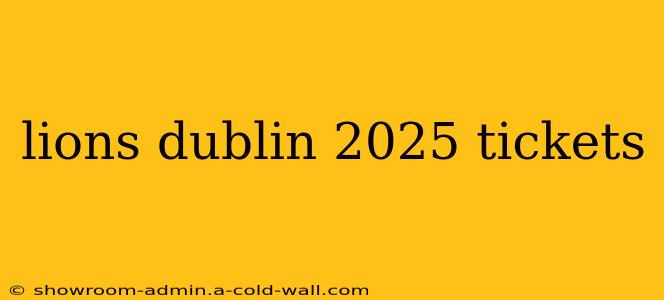 lions dublin 2025 tickets