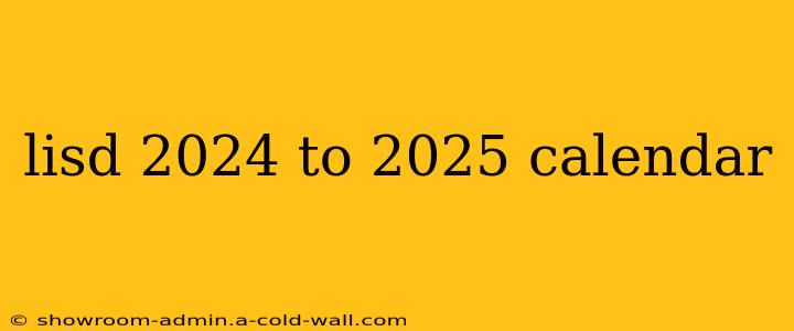 lisd 2024 to 2025 calendar