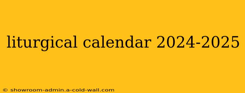 liturgical calendar 2024-2025