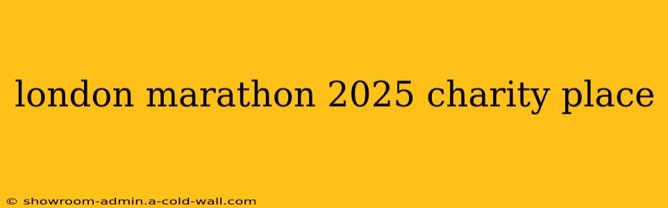 london marathon 2025 charity place