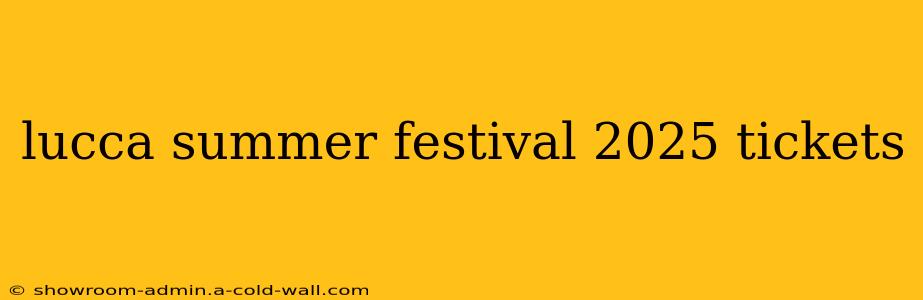 lucca summer festival 2025 tickets