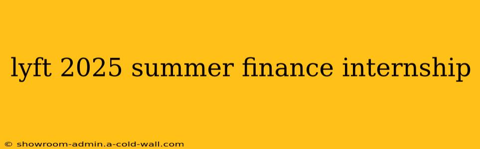 lyft 2025 summer finance internship