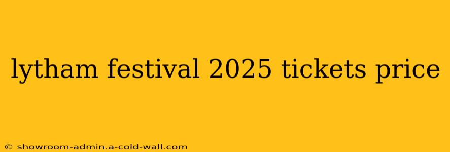 lytham festival 2025 tickets price