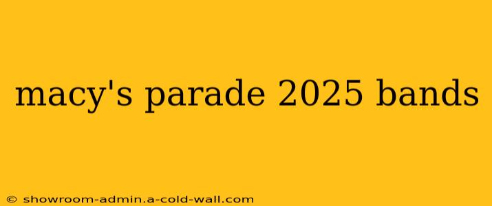 macy's parade 2025 bands