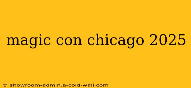 magic con chicago 2025