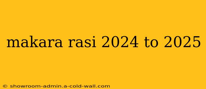 makara rasi 2024 to 2025