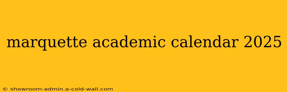 marquette academic calendar 2025