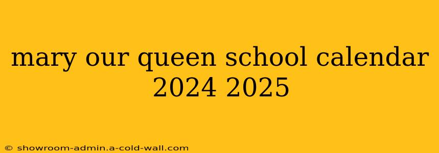 mary our queen school calendar 2024 2025