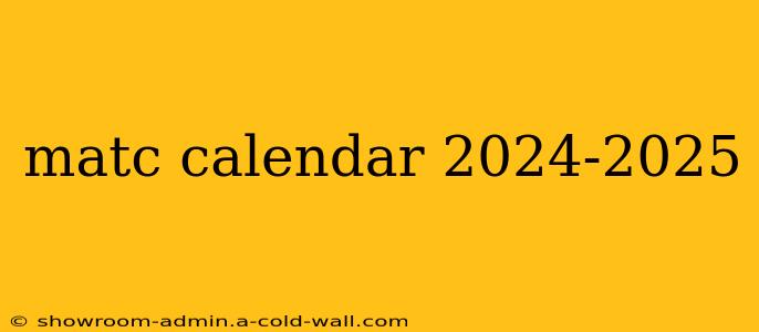 matc calendar 2024-2025