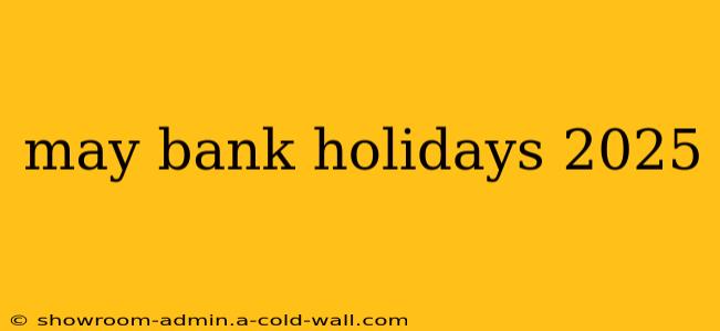 may bank holidays 2025