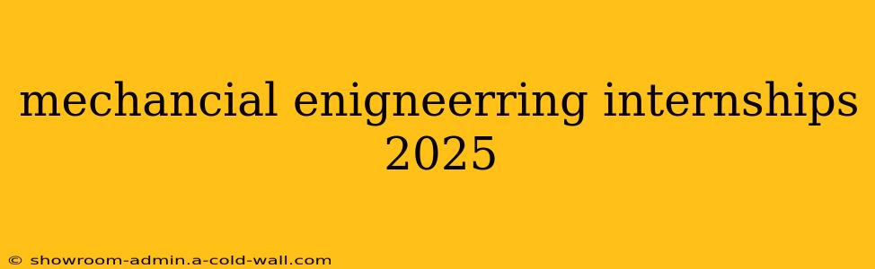 mechancial enigneerring internships 2025