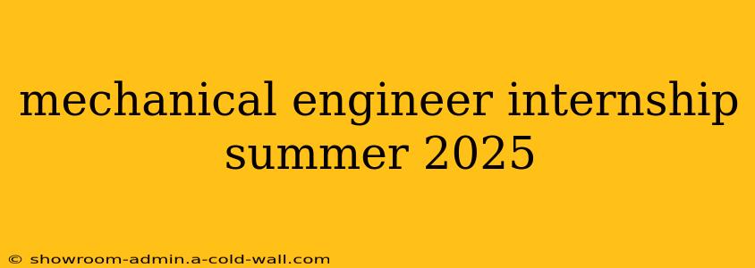 mechanical engineer internship summer 2025