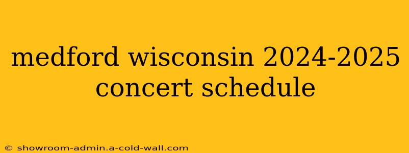 medford wisconsin 2024-2025 concert schedule