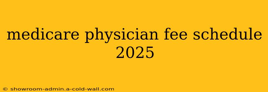 medicare physician fee schedule 2025