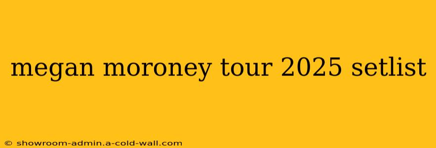 megan moroney tour 2025 setlist