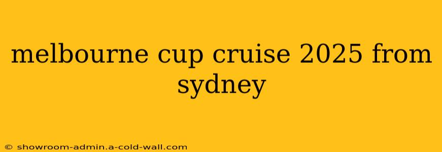 melbourne cup cruise 2025 from sydney