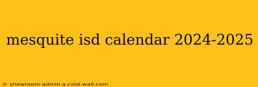 mesquite isd calendar 2024-2025