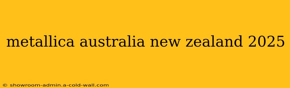 metallica australia new zealand 2025