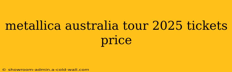 metallica australia tour 2025 tickets price