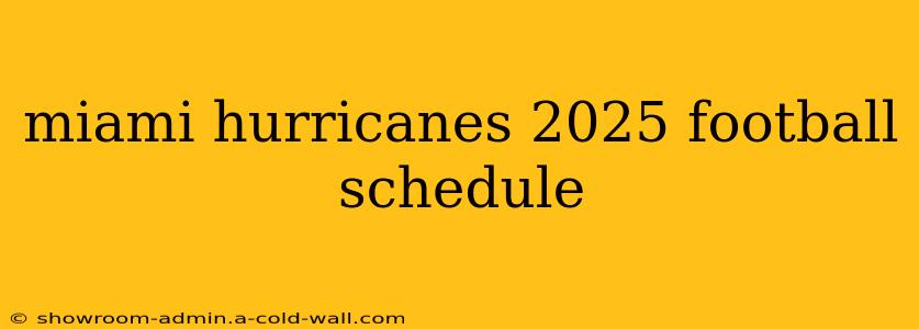 miami hurricanes 2025 football schedule