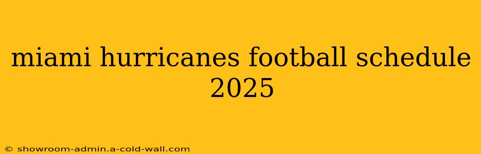 miami hurricanes football schedule 2025